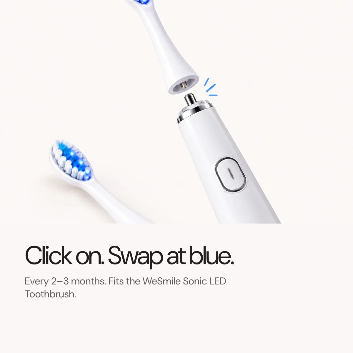 Click on. Swap at blue, every 2-3 months